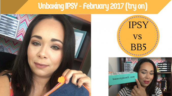 unboxing ipsy february 2017