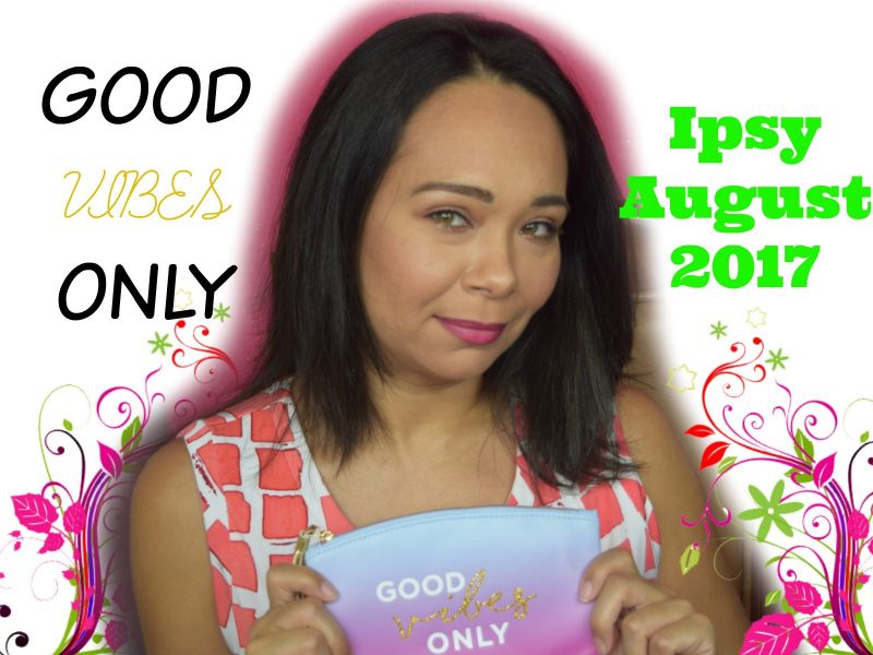 IPSY – Month of August 2017 Unbagging – Review