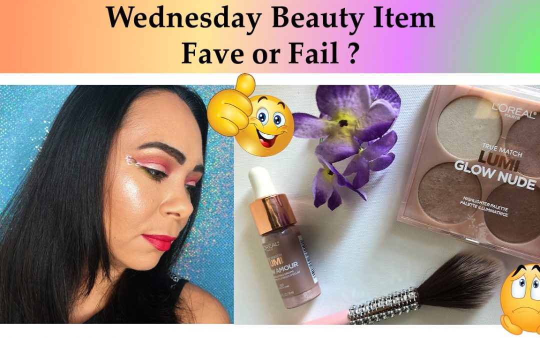 Wednesday Fave or Fail? This Week Beauty Item – L’Oreal True Match Lumi Glo Nude Highlighter
