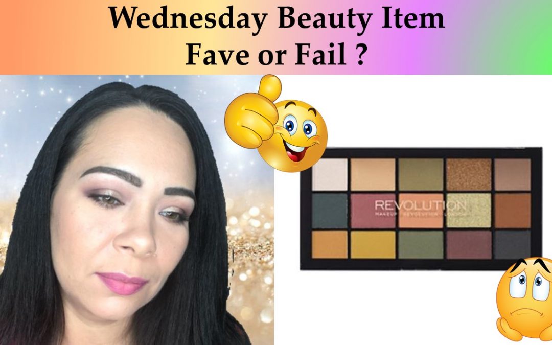 Wednesday Fave or Fail? This Week Beauty Item – Revolution Reloaded Eyeshadow Palette