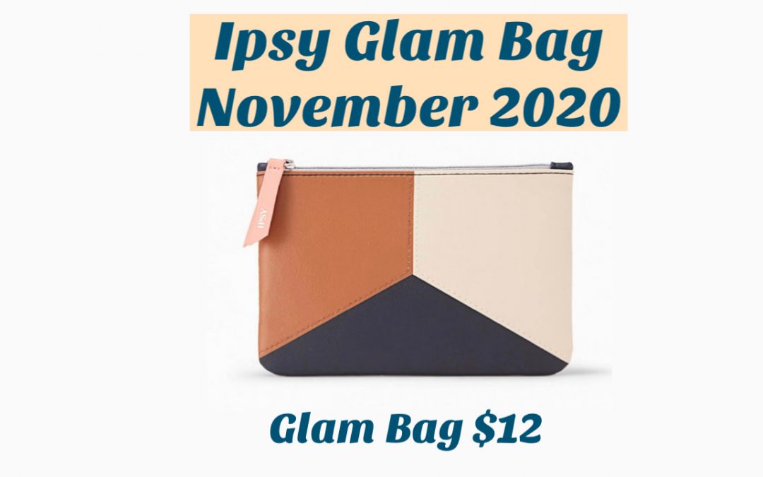 Ipsy Glam Bag November 2020 (Tatcha, Glow Recipe and more)